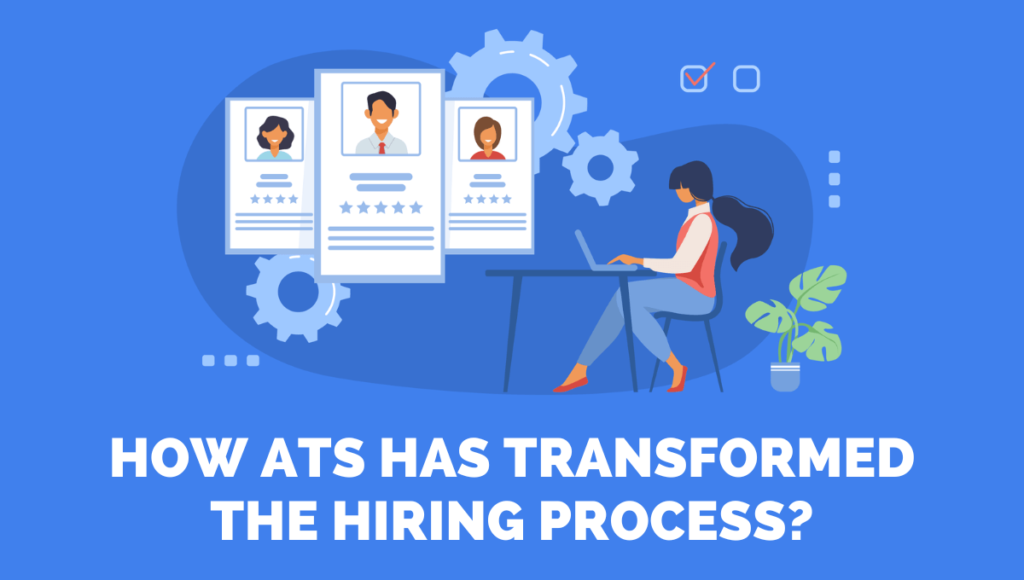 How ATS Has Transformed The Hiring Process?